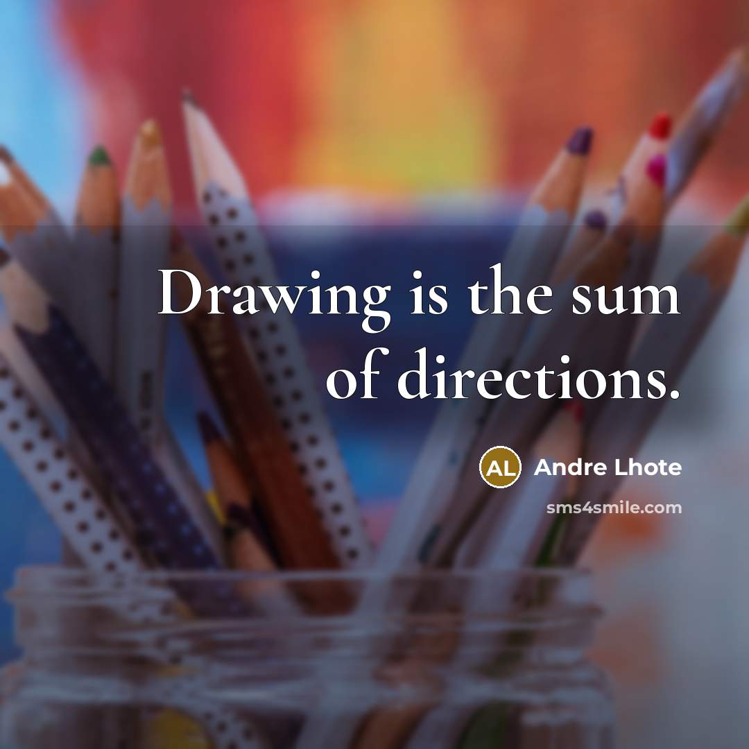 “Drawing is the sum of directions.…” quote by Andre Lhote