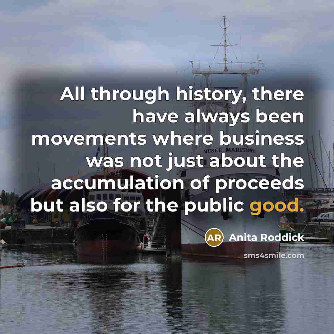 “All through history, there have always been movements where business…” quote by Anita Roddick