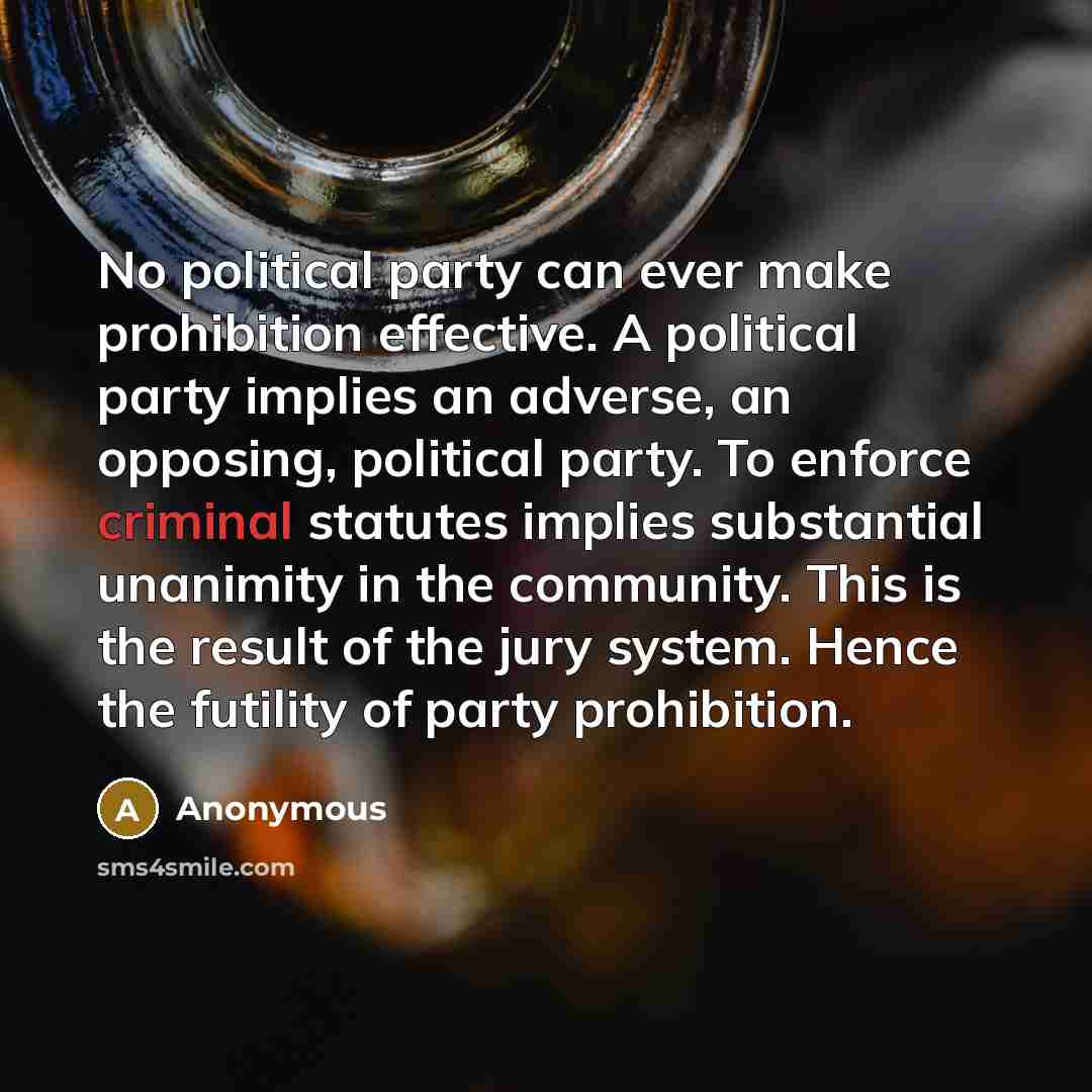 “No political party can ever make prohibition effective. A political…” quote by Anonymous
