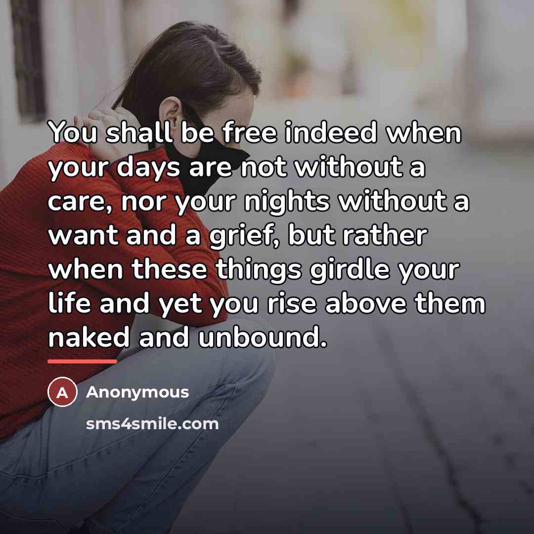 “You shall be free indeed when your days are not…” quote by Anonymous