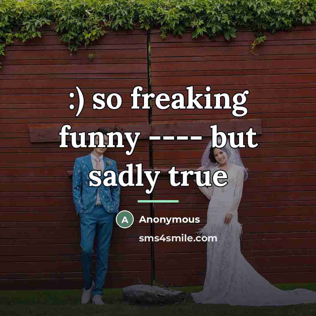 “:) so freaking funny ---- but sadly true…” quote by Anonymous