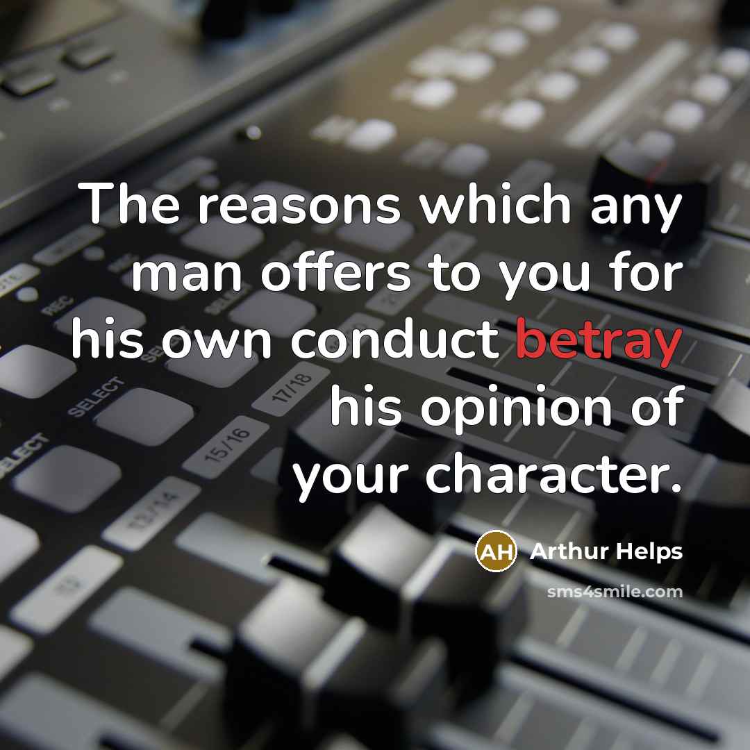 “The reasons which any man offers to you for his…” quote by Arthur Helps