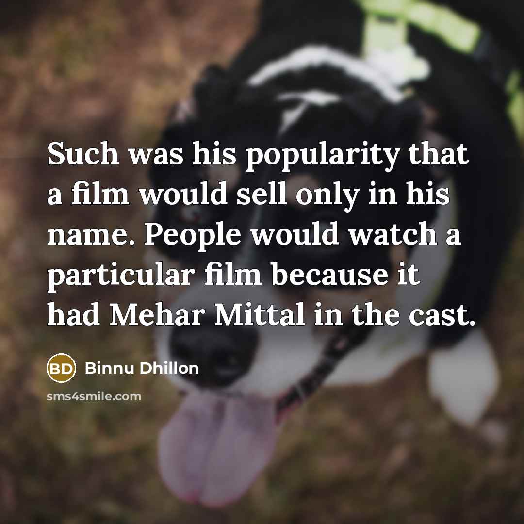 “Such was his popularity that a film would sell only…” quote by Binnu Dhillon