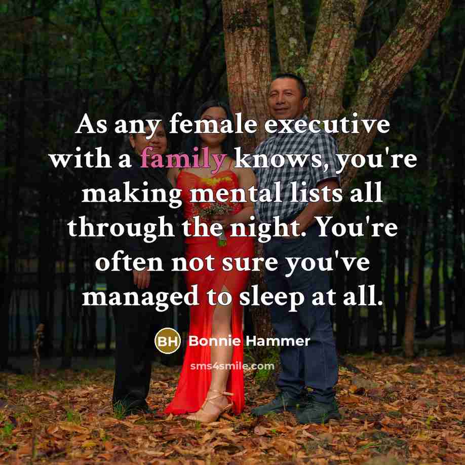 “As any female executive with a family knows, you're making…” quote by Bonnie Hammer