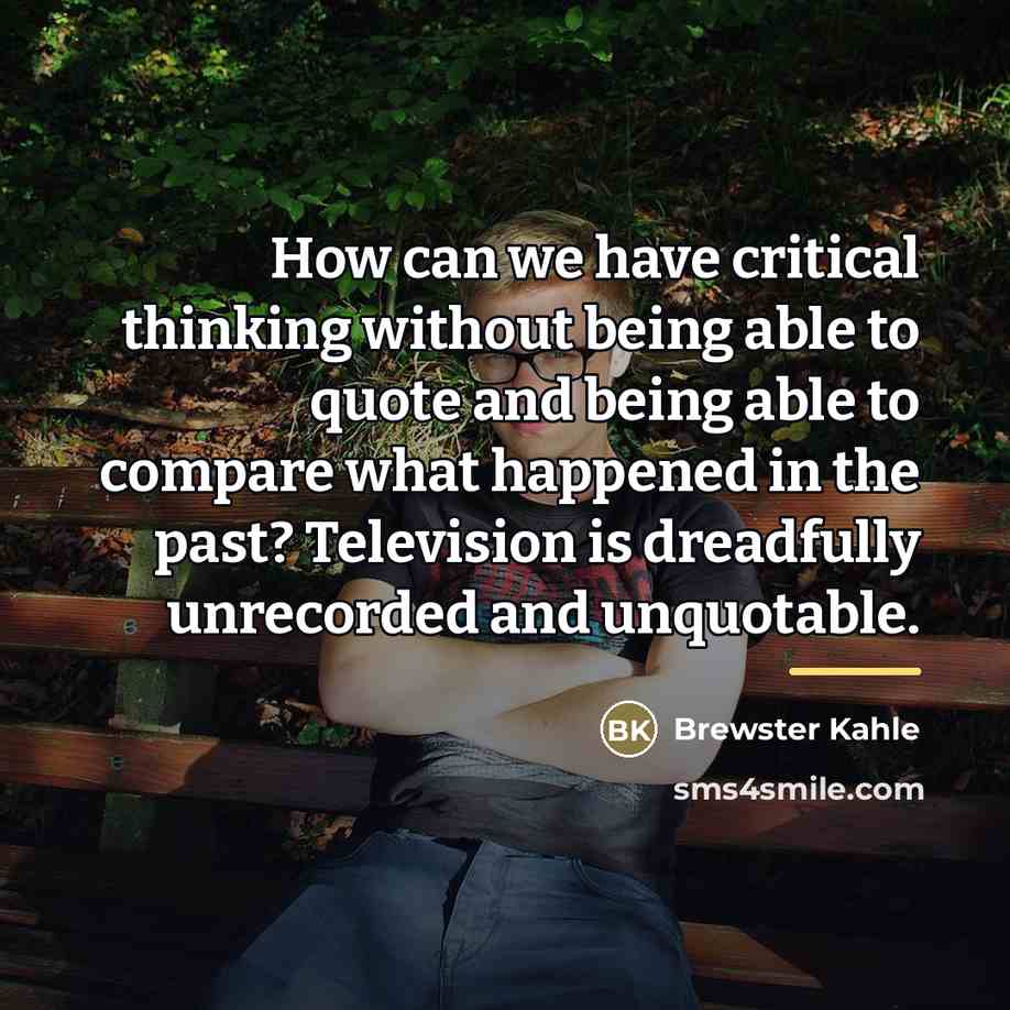 “How can we have critical thinking without being able to…” quote by Brewster Kahle