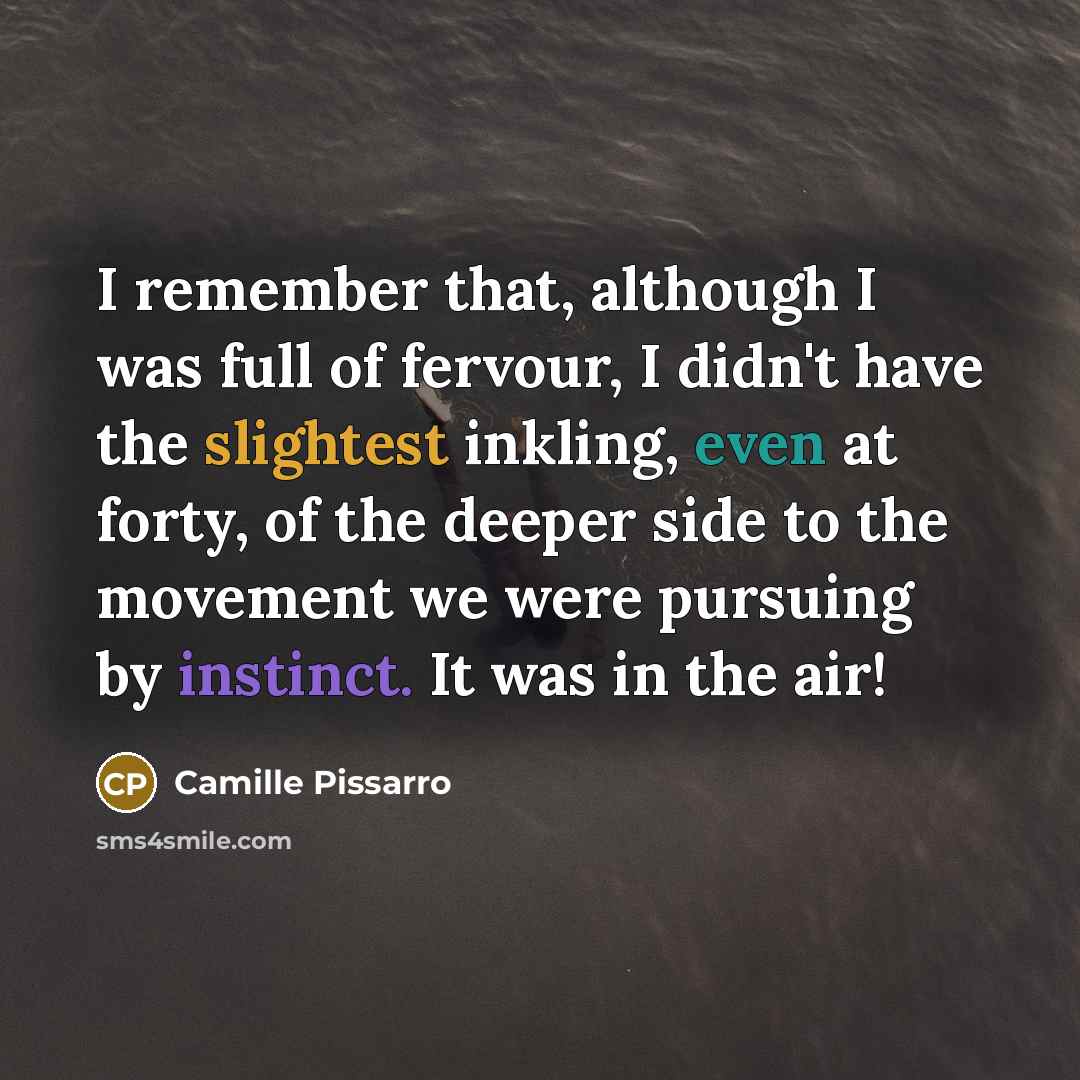 “I remember that, although I was full of fervour, I…” quote by Camille Pissarro