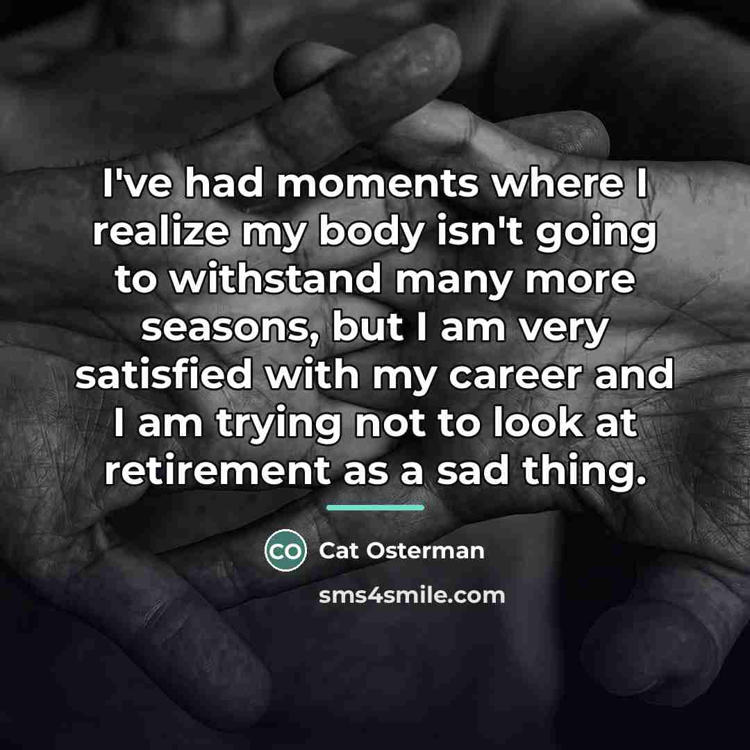 “I've had moments where I realize my body isn't going…” quote by Cat Osterman