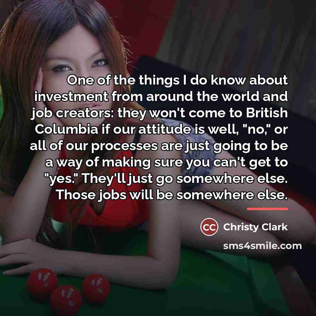“One of the things I do know about investment from…” quote by Christy Clark