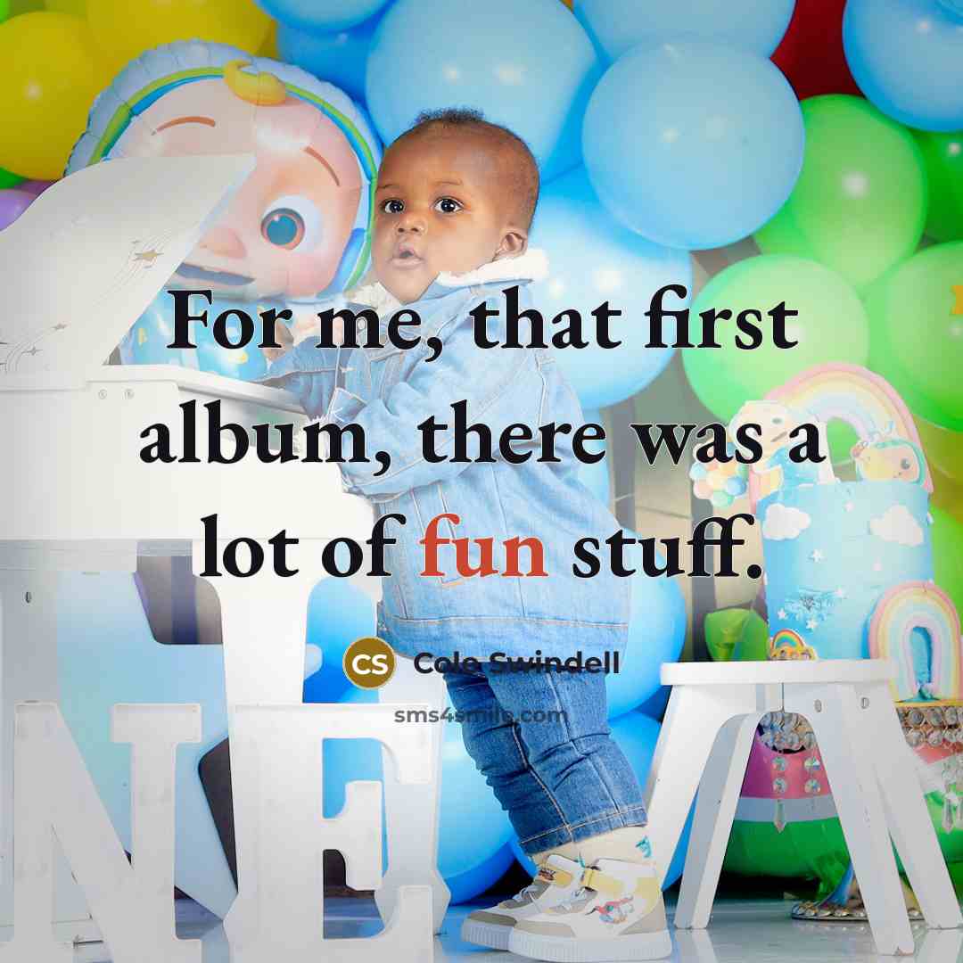“For me, that first album, there was a lot of…” quote by Cole Swindell