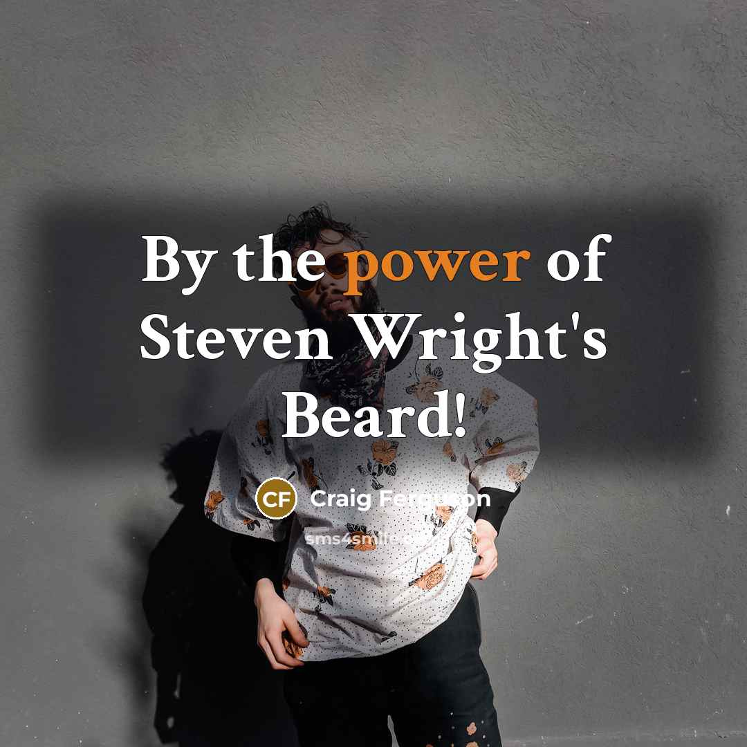 “By the power of Steven Wright's Beard!…” quote by Craig Ferguson