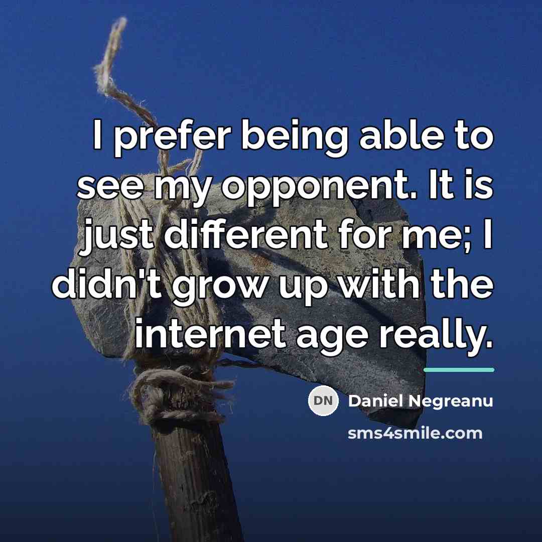 “I prefer being able to see my opponent. It is…” quote by Daniel Negreanu
