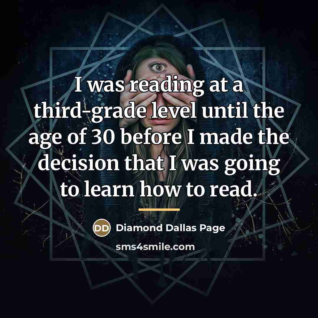 “I was reading at a third-grade level until the age…” quote by Diamond Dallas Page