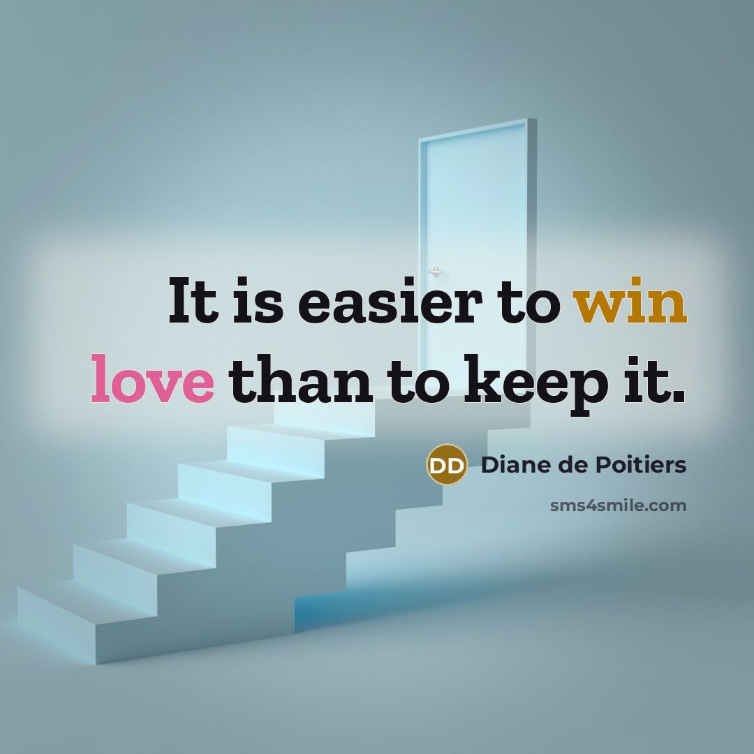 “It is easier to win love than to keep it.…” quote by Diane de Poitiers