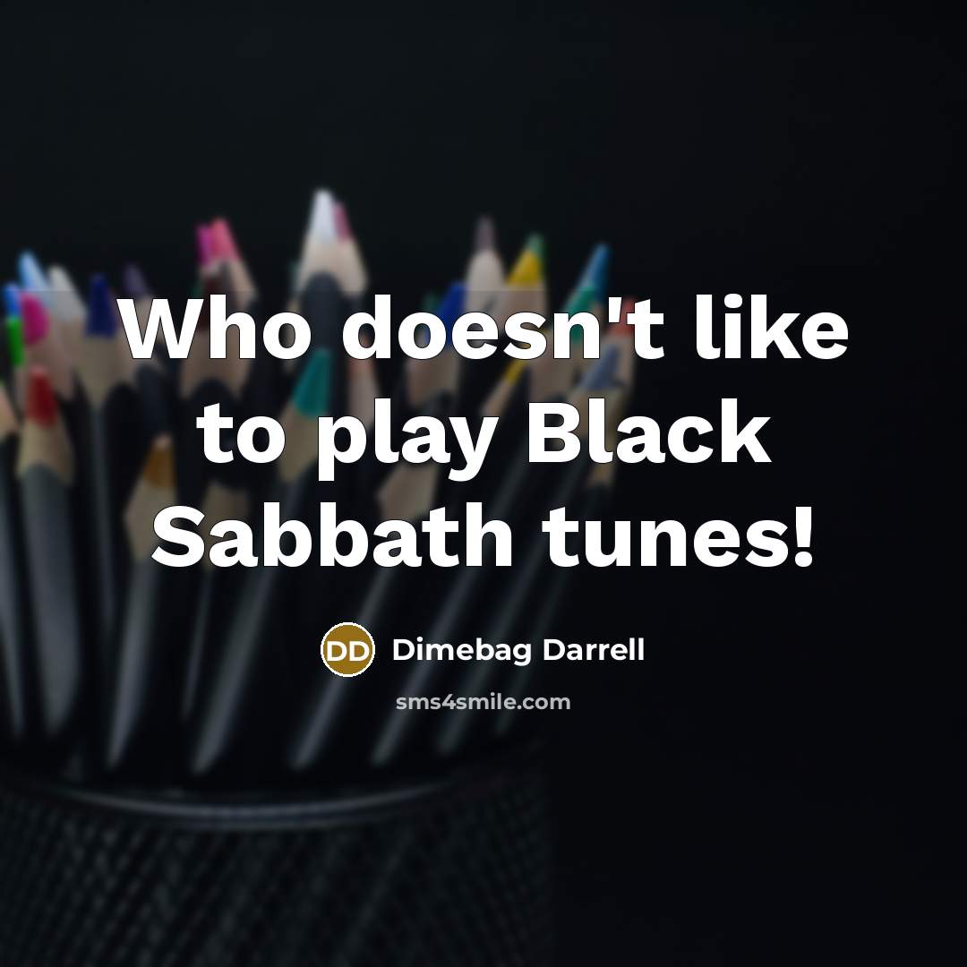 “Who doesn't like to play Black Sabbath tunes!…” quote by Dimebag Darrell