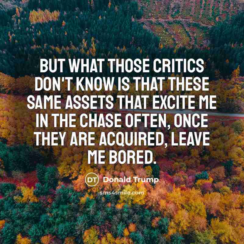 “But what those critics don't know is that these same…” quote by Donald Trump