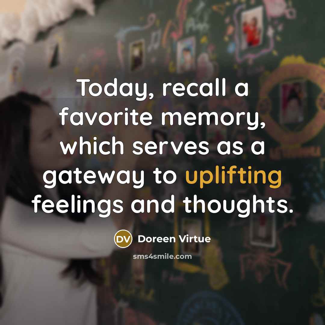 “Today, recall a favorite memory, which serves as a gateway…” quote by Doreen Virtue
