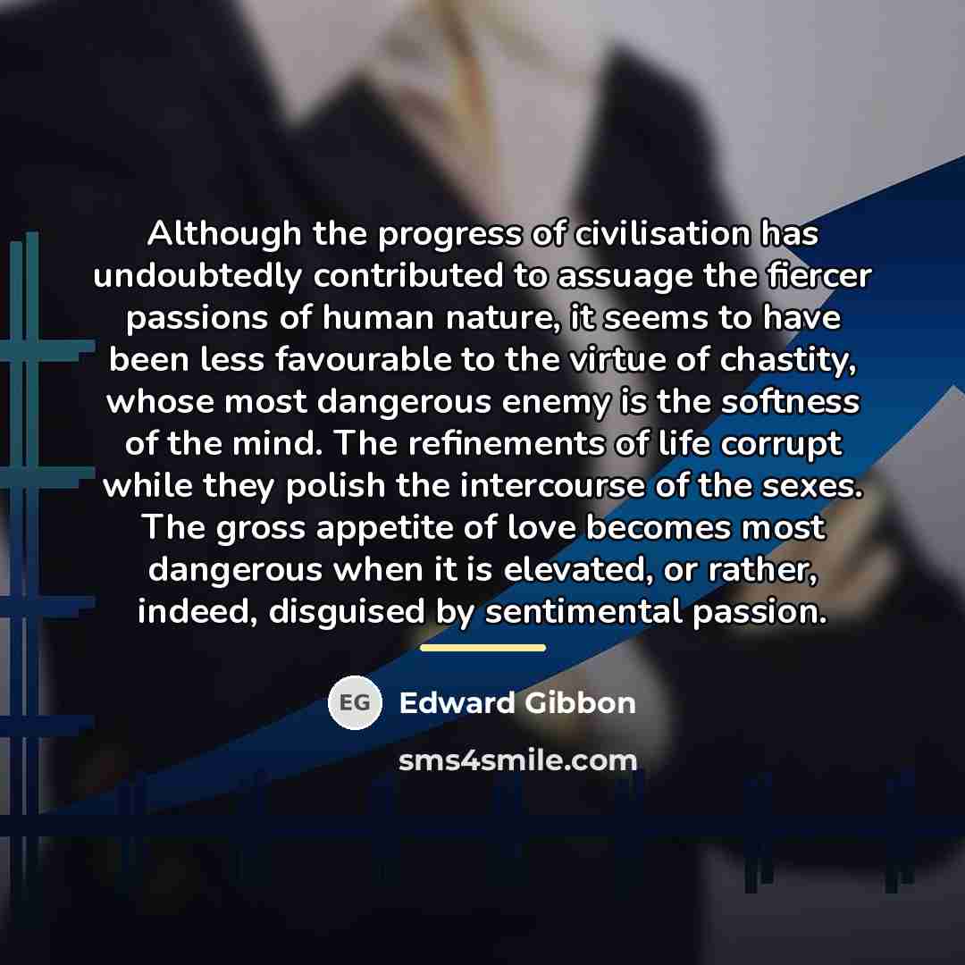 “Although the progress of civilisation has undoubtedly contributed to assuage…” quote by Edward Gibbon