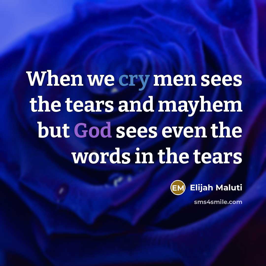 “When we cry men sees the tears and mayhem but…” quote by Elijah Maluti