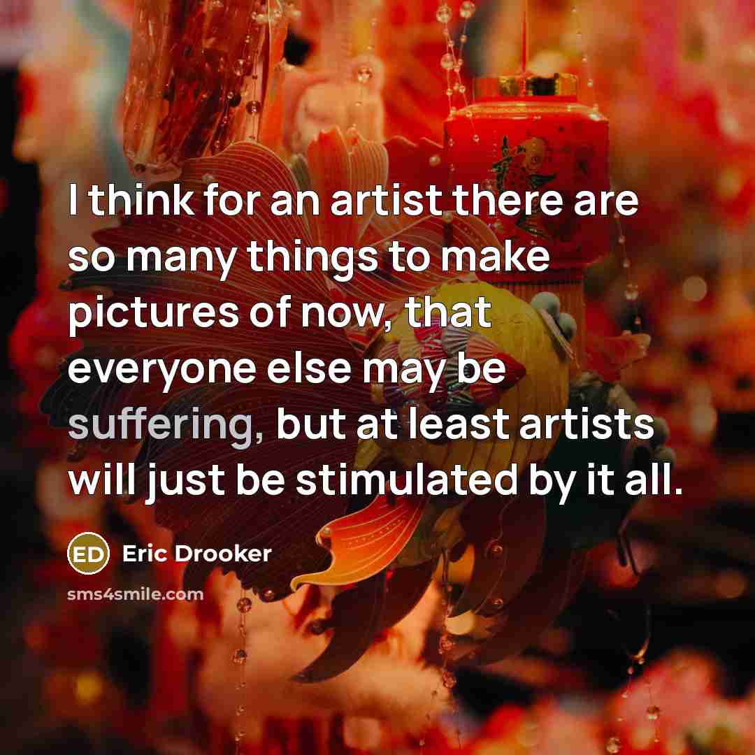 “I think for an artist there are so many things…” quote by Eric Drooker