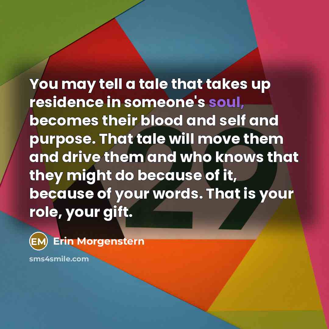 “You may tell a tale that takes up residence in…” quote by Erin Morgenstern