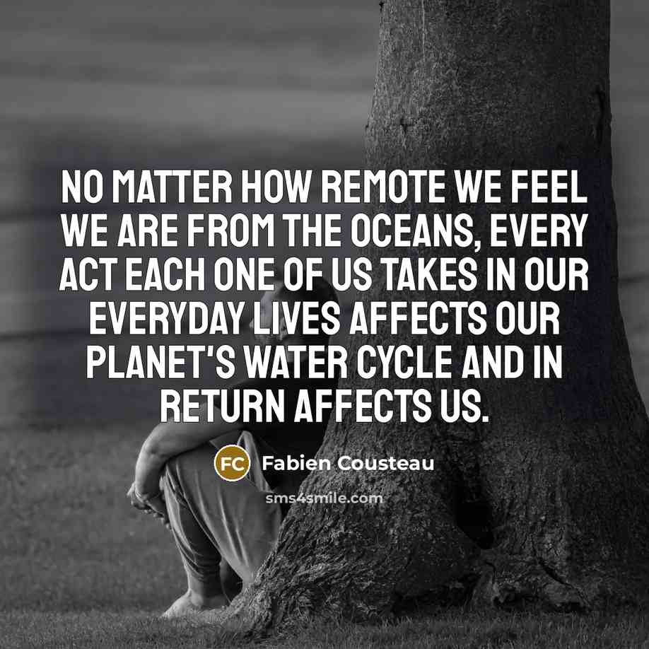 “No matter how remote we feel we are from the…” quote by Fabien Cousteau