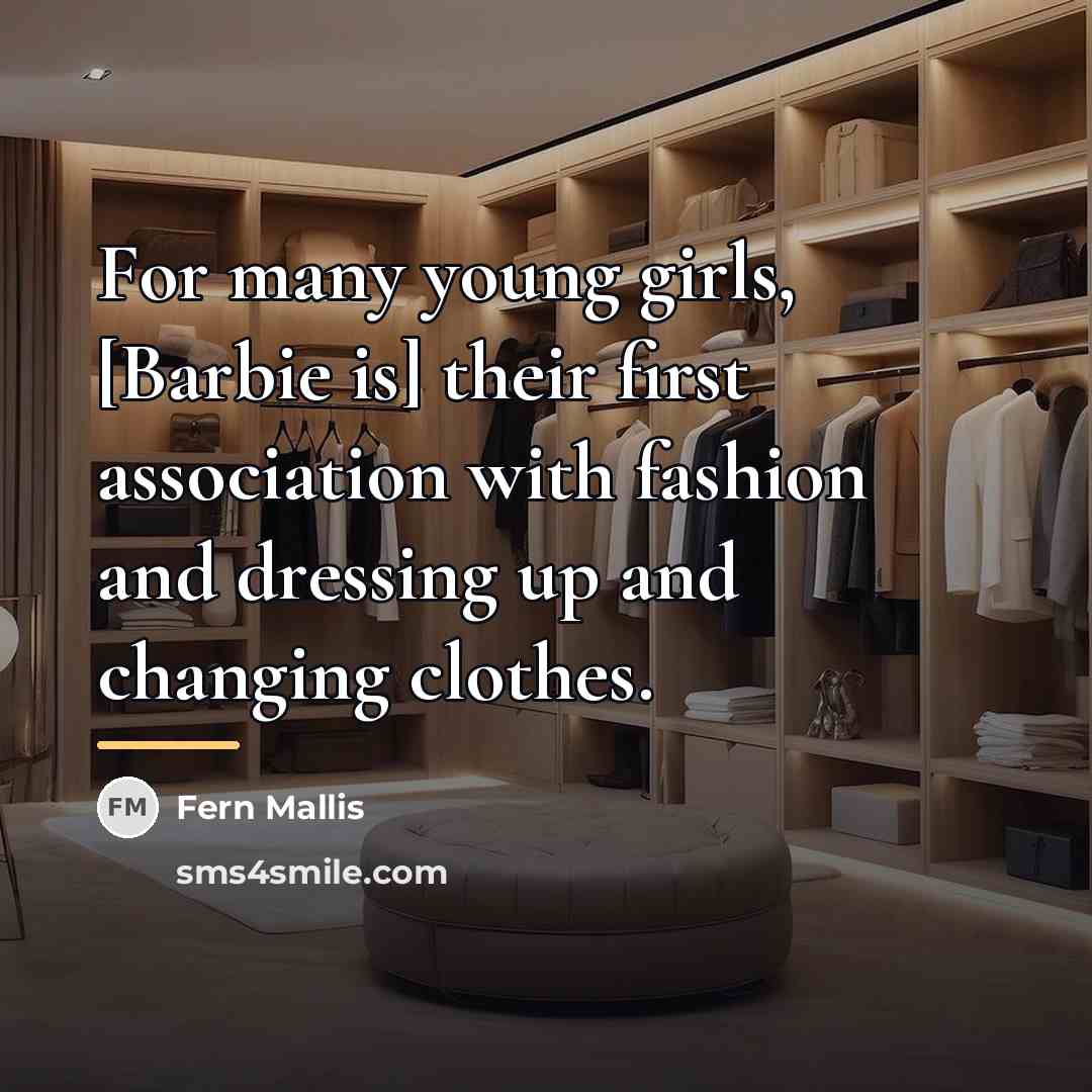 “For many young girls, [Barbie is] their first association with…” quote by Fern Mallis