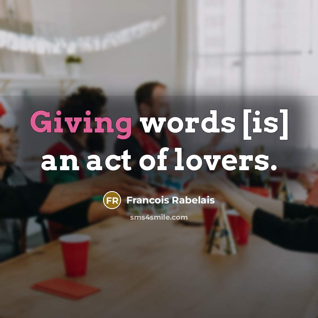 “Giving words [is] an act of lovers.…” quote by Francois Rabelais