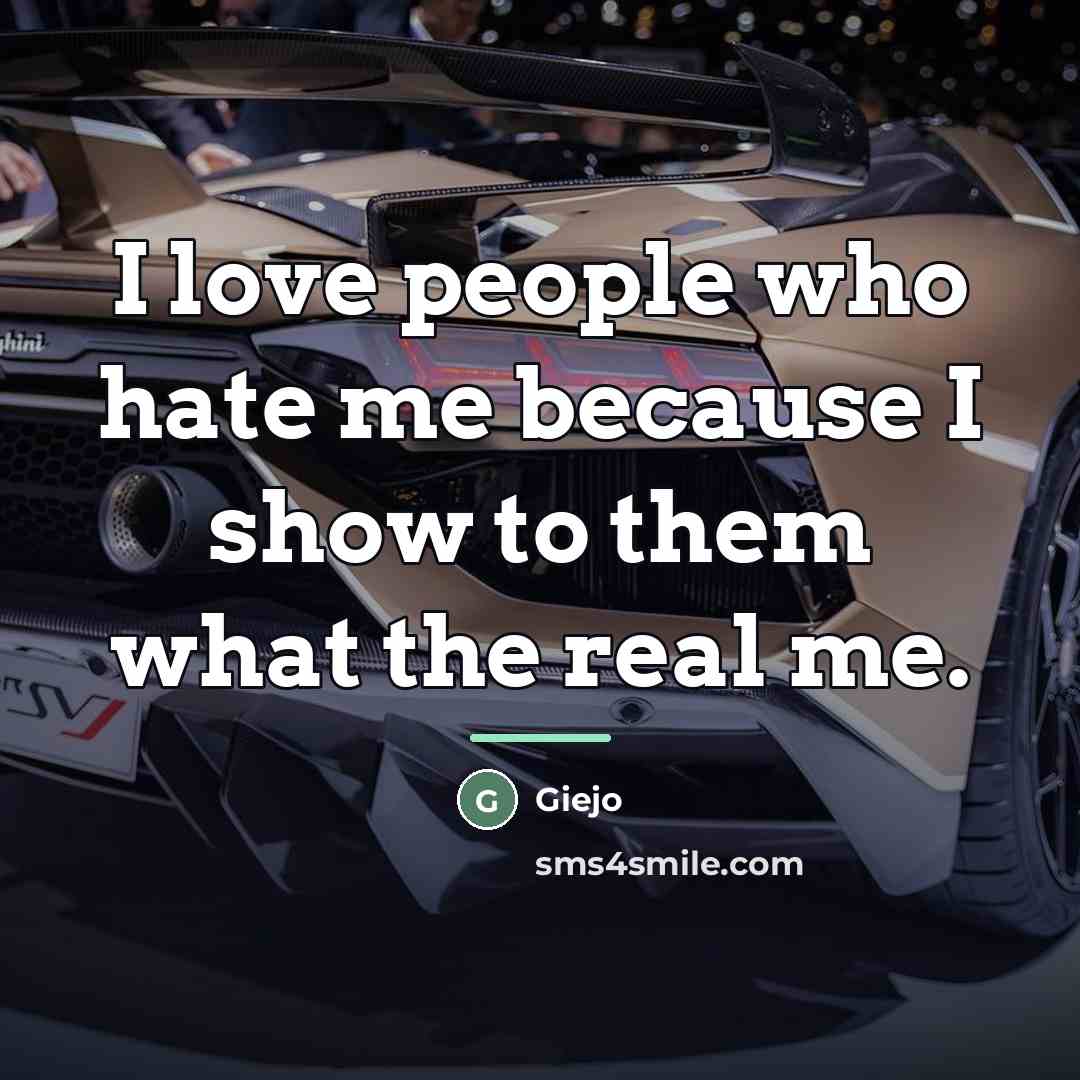 “I love people who hate me because I show to…” quote by Giejo