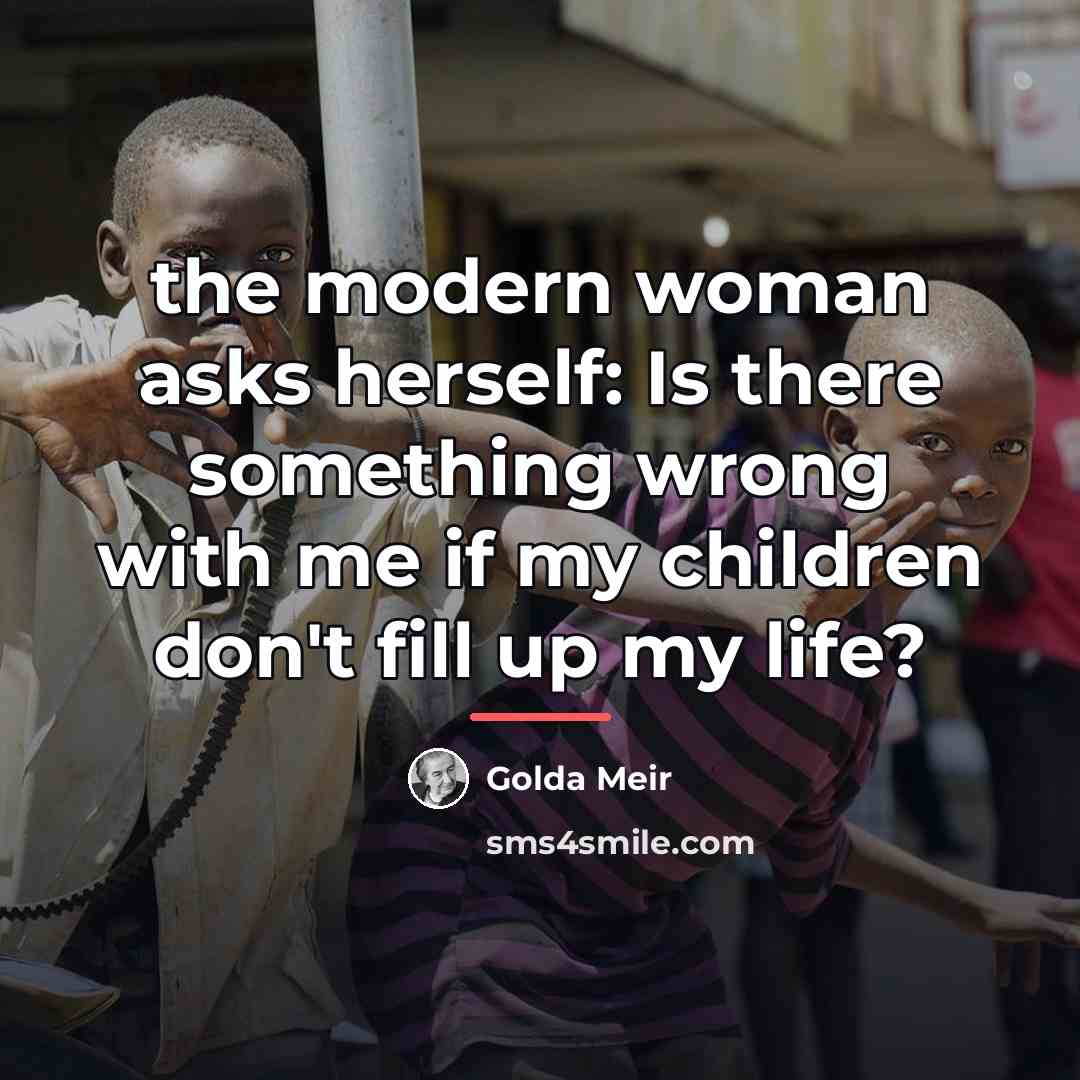 “the modern woman asks herself: Is there something wrong with…” quote by Golda Meir