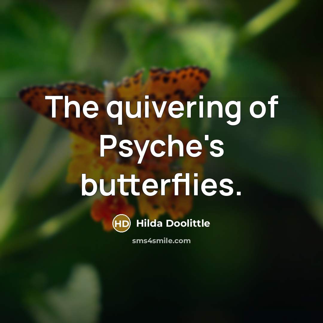 “The quivering of Psyche's butterflies.…” quote by Hilda Doolittle
