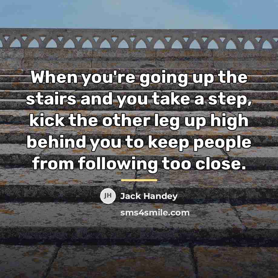 “When you're going up the stairs and you take a…” quote by Jack Handey