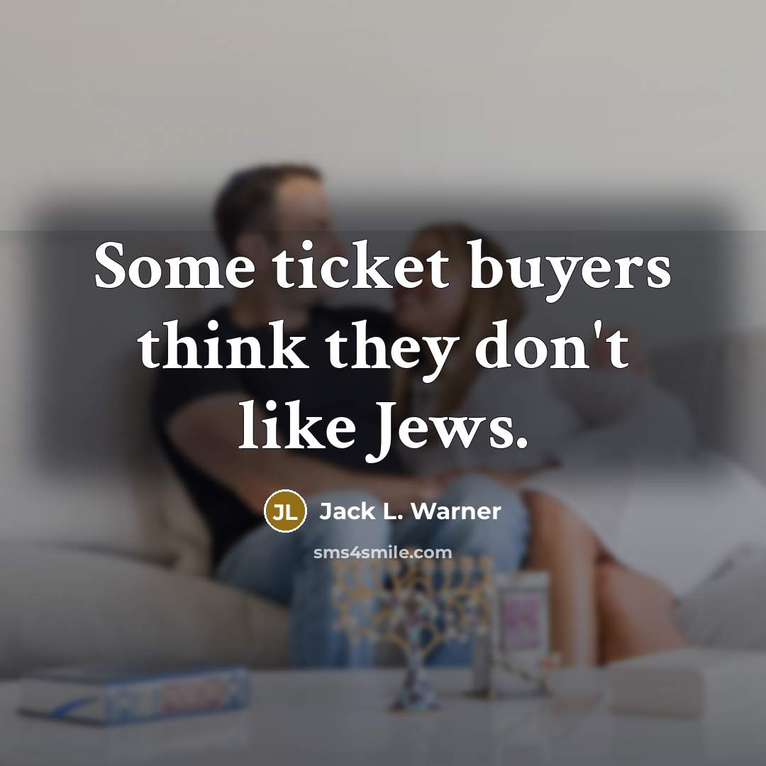 “Some ticket buyers think they don't like Jews.…” quote by Jack L. Warner