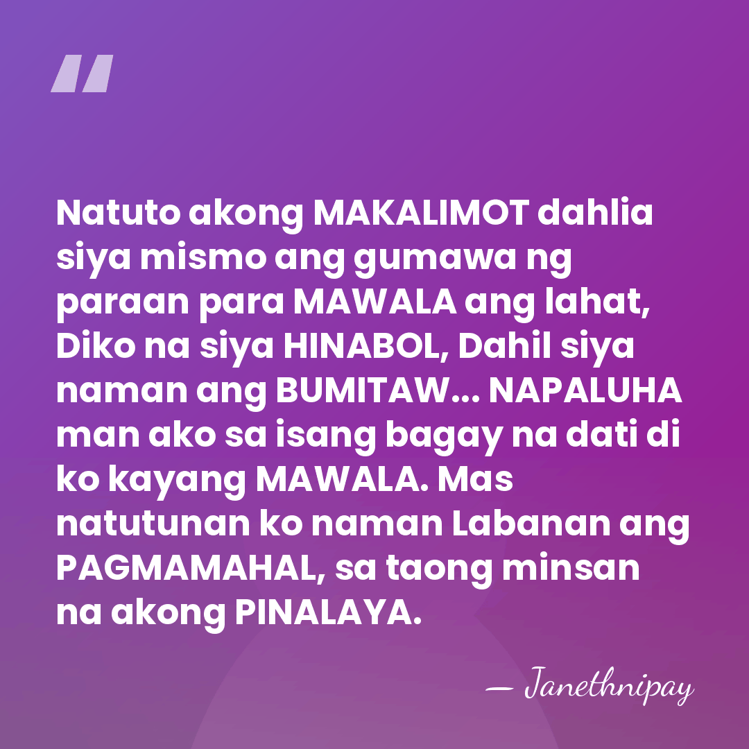 Natuto akong MAKALIMOT dahlia siya mismo ang gumawa ng paraan para MAWALA&hellip; - Janethnipay