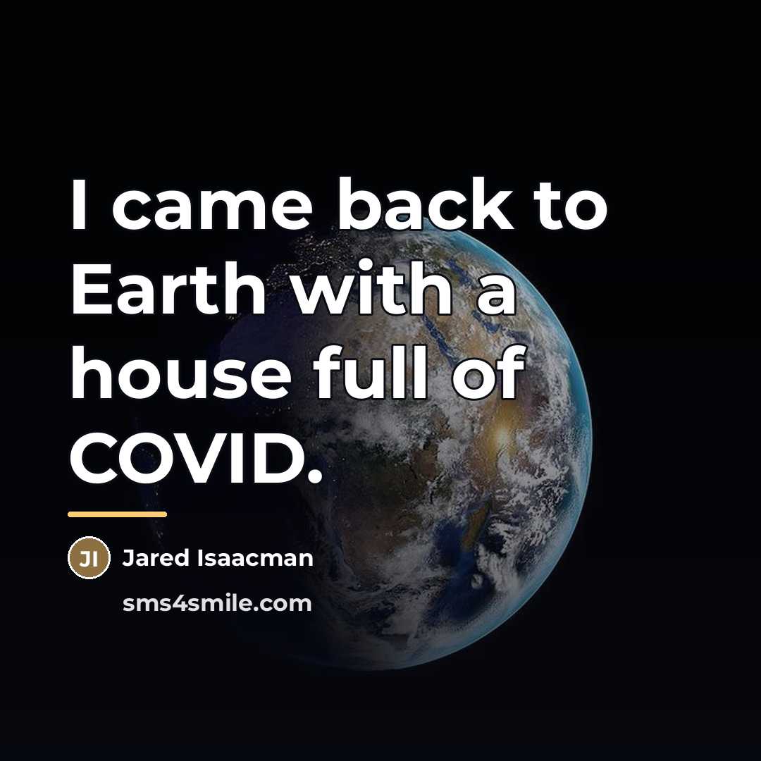 “I came back to Earth with a house full of…” quote by Jared Isaacman