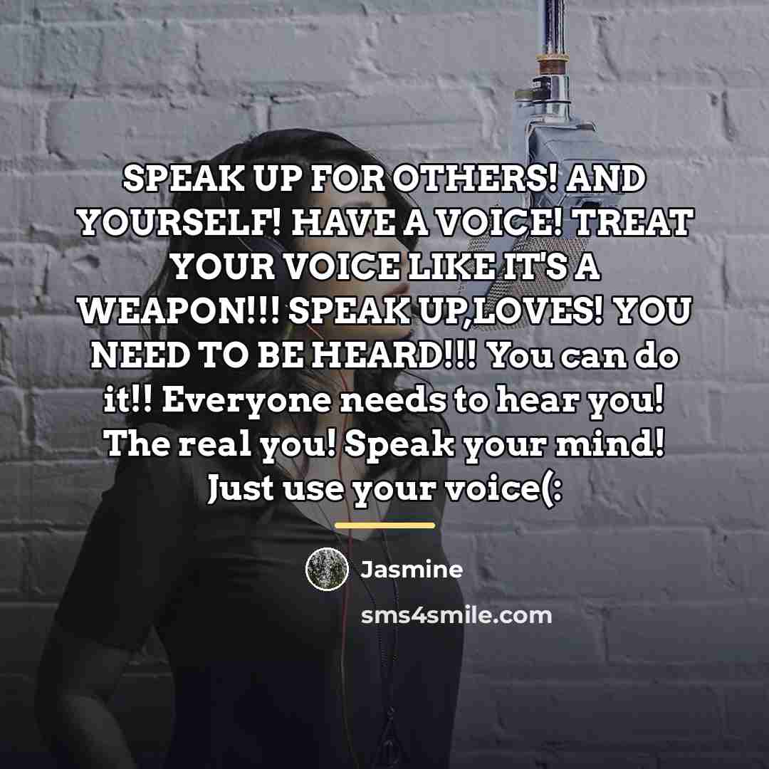 “SPEAK UP FOR OTHERS! AND YOURSELF! HAVE A VOICE! TREAT…” quote by Jasmine