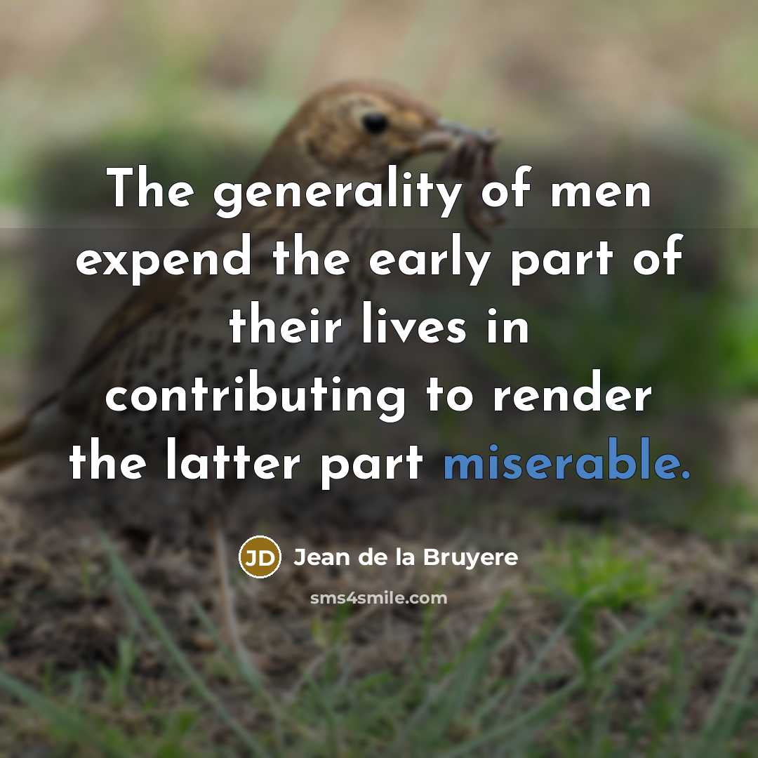 “The generality of men expend the early part of their…” quote by Jean de la Bruyere