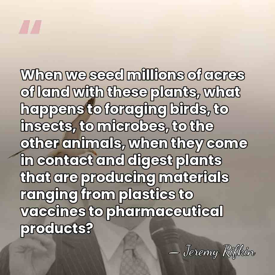 When we seed millions of acres of land with these plants, what&hellip; - Jeremy Rifkin