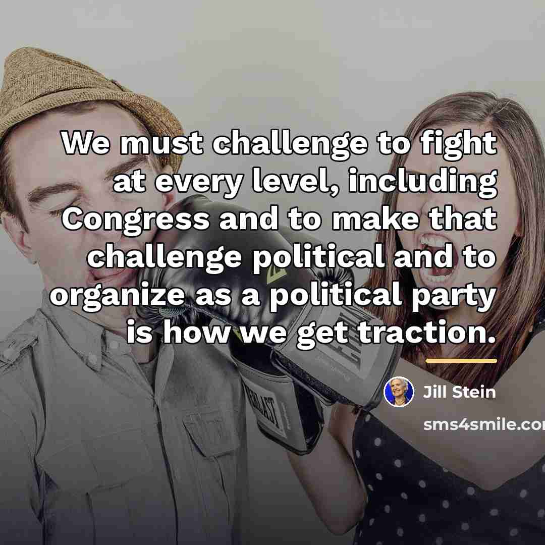“We must challenge to fight at every level, including Congress…” quote by Jill Stein