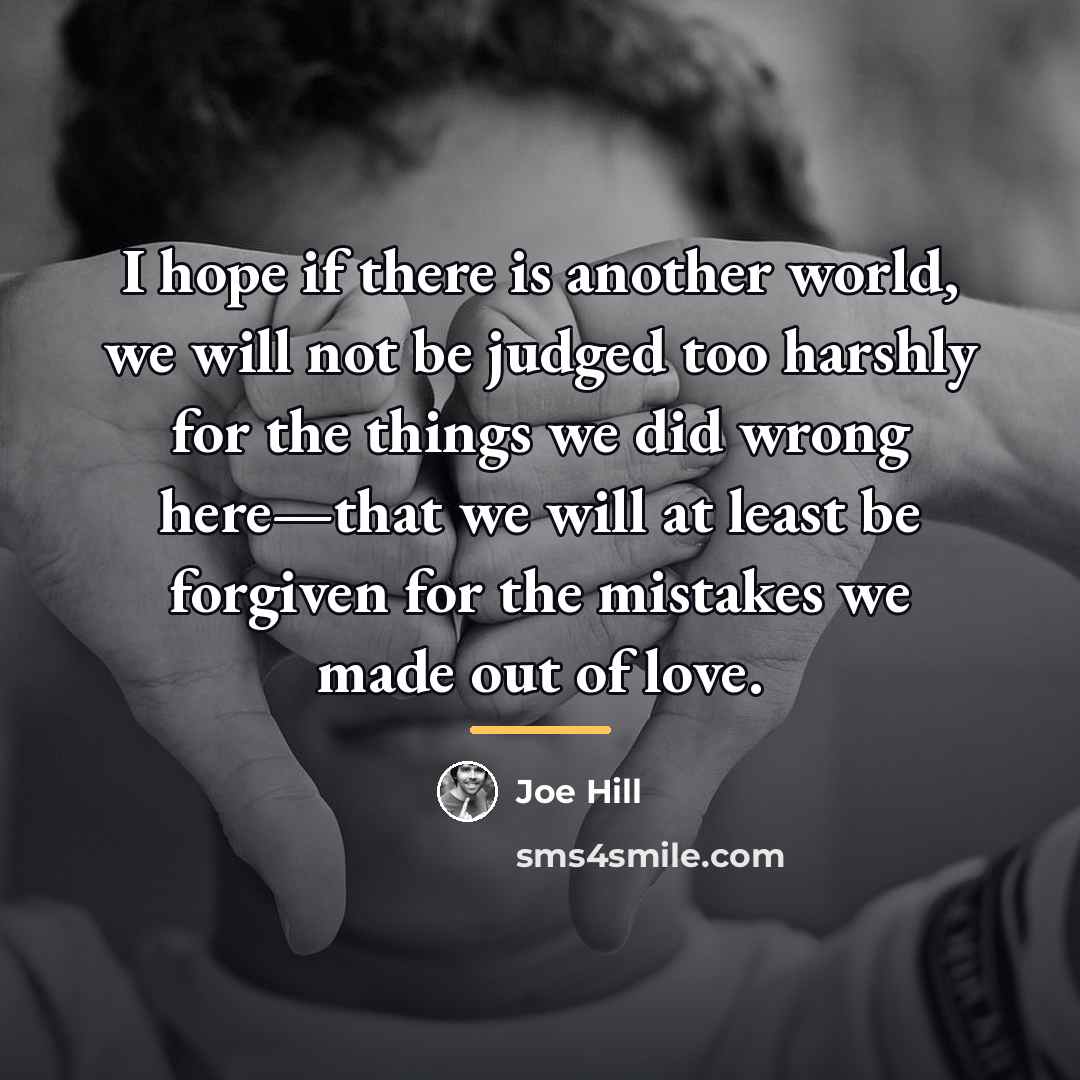 “I hope if there is another world, we will not…” quote by Joe Hill