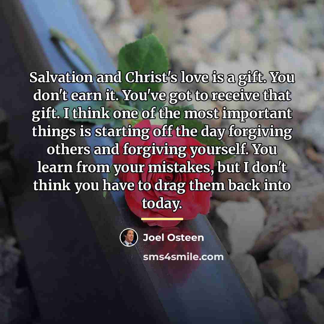 “Salvation and Christ's love is a gift. You don't earn…” quote by Joel Osteen