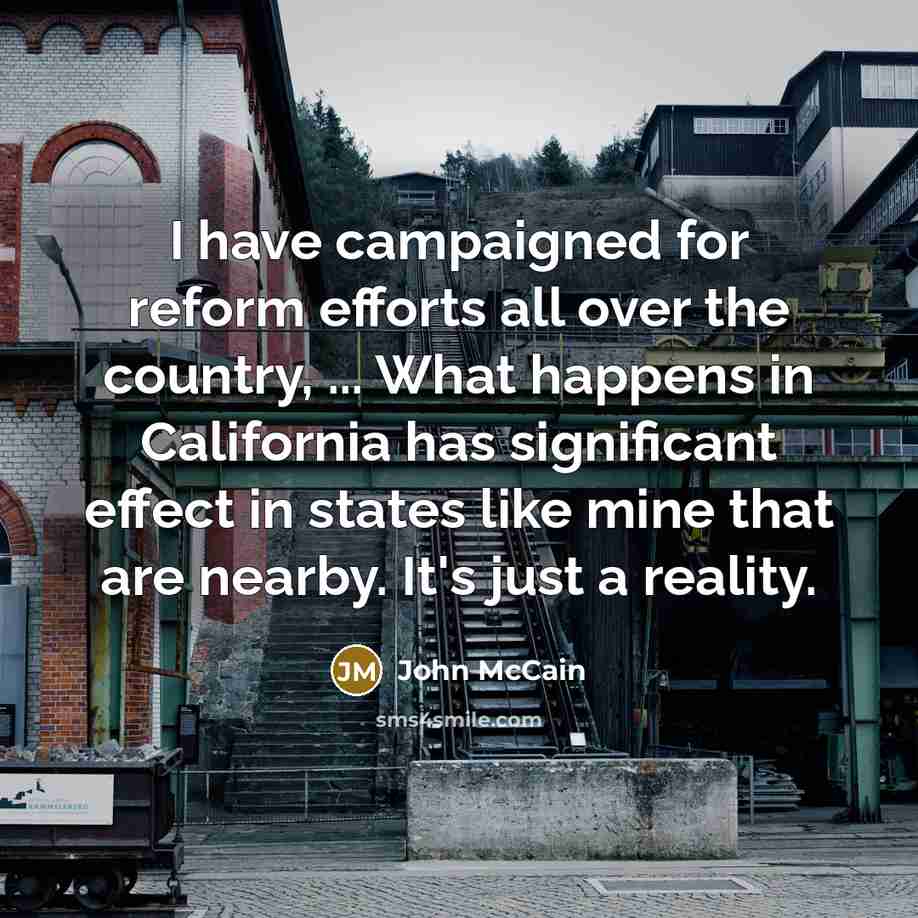 “I have campaigned for reform efforts all over the country,…” quote by John McCain