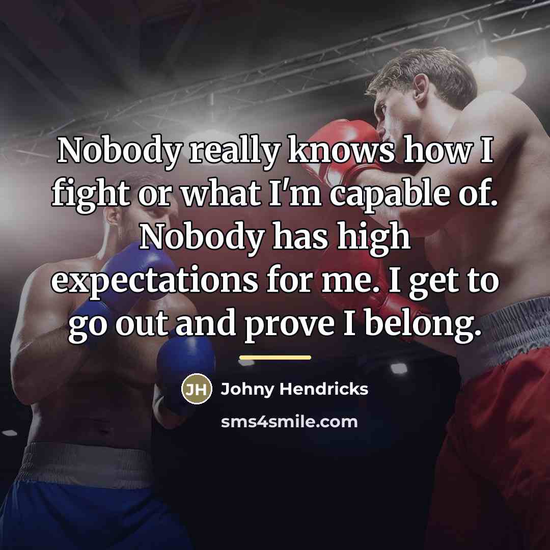 “Nobody really knows how I fight or what I'm capable…” quote by Johny Hendricks