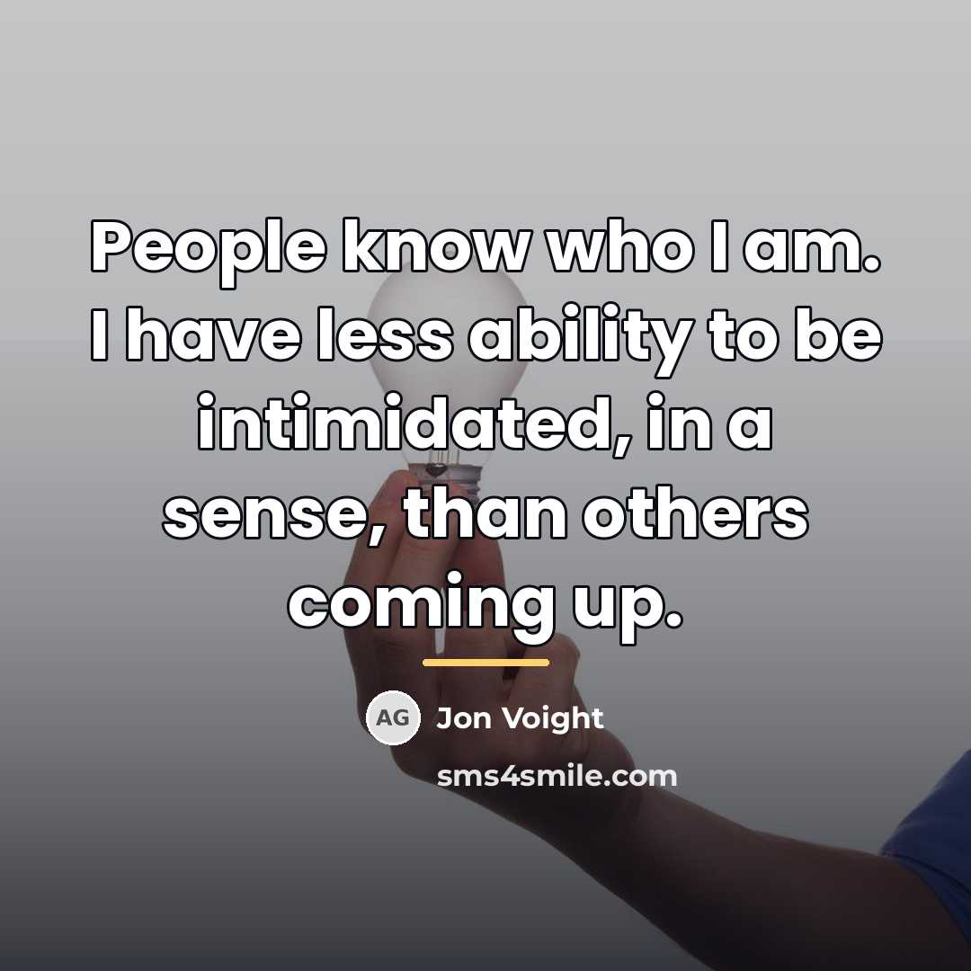 “People know who I am. I have less ability to…” quote by Jon Voight