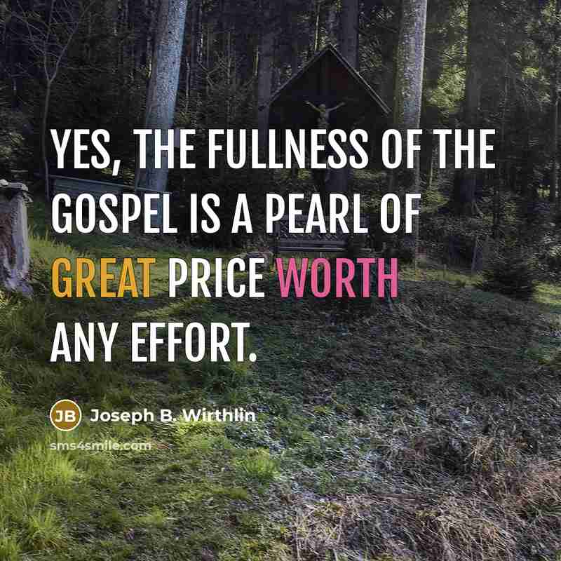 “Yes, the fullness of the gospel is a pearl of…” quote by Joseph B. Wirthlin