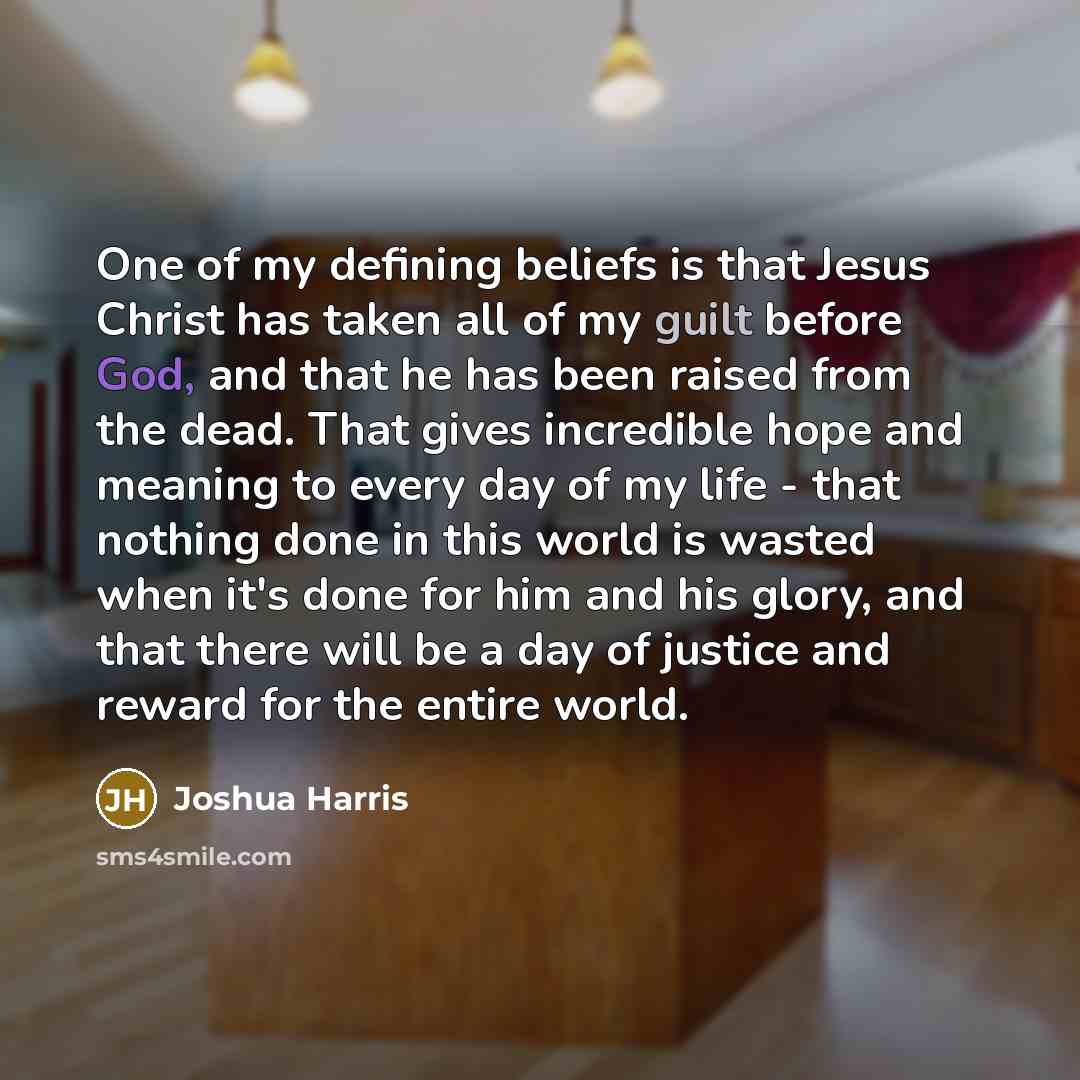 “One of my defining beliefs is that Jesus Christ has…” quote by Joshua Harris