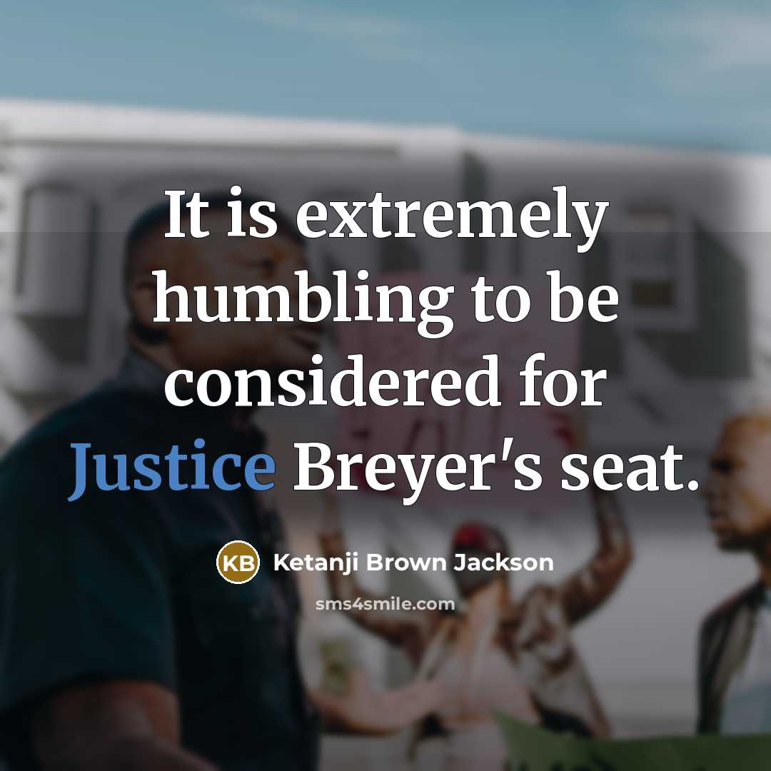 “It is extremely humbling to be considered for Justice Breyer's…” quote by Ketanji Brown Jackson