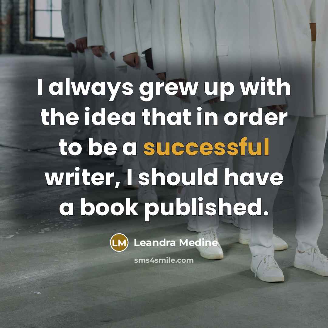 “I always grew up with the idea that in order…” quote by Leandra Medine