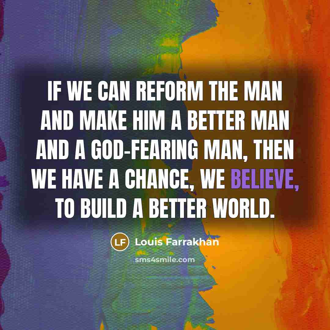 “If we can reform the man and make him a…” quote by Louis Farrakhan