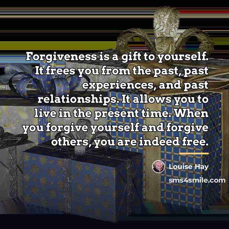 “Forgiveness is a gift to yourself. It frees you from…” quote by Louise Hay