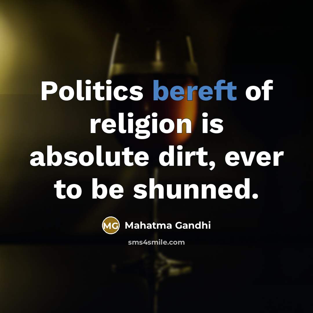 “Politics bereft of religion is absolute dirt, ever to be…” quote by Mahatma Gandhi